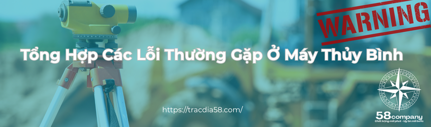 các lỗi thường gặp ở máy thủy bình