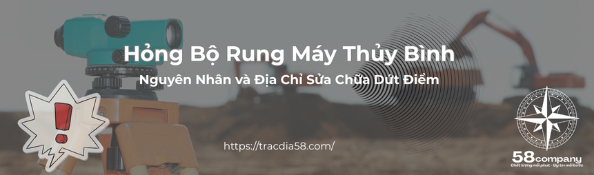 Hỏng bộ rung máy thủy bình