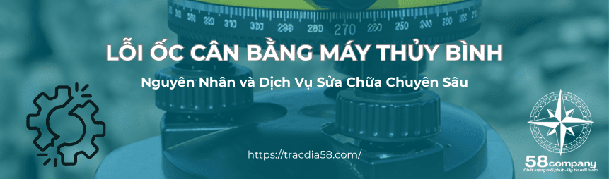 Lỗi ốc cân bằng máy thủy bình