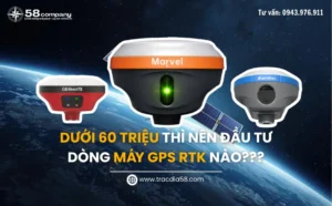 Giá máy GPS RTK dưới 60 triệu nên chọn model nào năm 2026